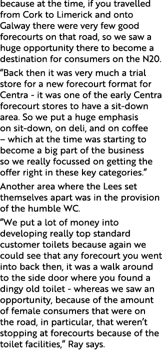 because at the time, if you travelled from Cork to Limerick and onto Galway there were very few good forecourts on th   