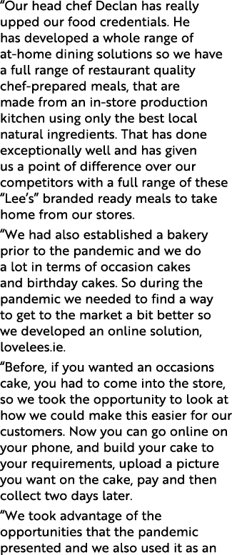  Our head chef Declan has really upped our food credentials  He has developed a whole range of at-home dining solutio   