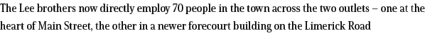 The Lee brothers now directly employ 70 people in the town across the two outlets   one at the heart of Main Street,    