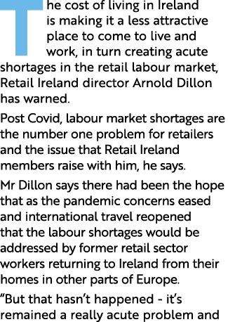 T he cost of living in Ireland is making it a less attractive place to come to live and work, in turn creating acute    