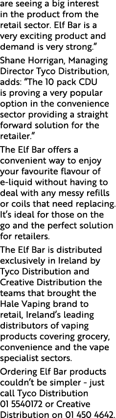 are seeing a big interest in the product from the retail sector  Elf Bar is a very exciting product and demand is ver   