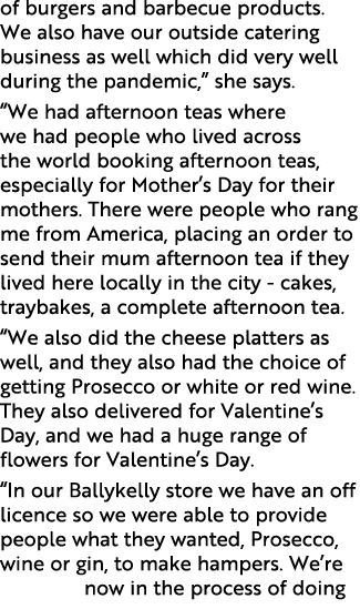 of burgers and barbecue products  We also have our outside catering business as well which did very well during the p   