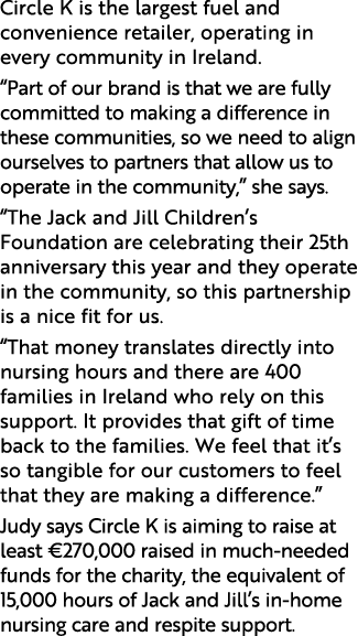 Circle K is the largest fuel and convenience retailer, operating in every community in Ireland   Part of our brand is   