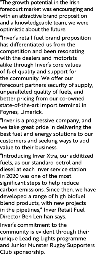  The growth potential in the Irish forecourt market was encouraging and with an attractive brand proposition and a kn   