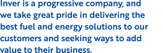 Inver is a progressive company, and we take great pride in delivering the best fuel and energy solutions to our custo   