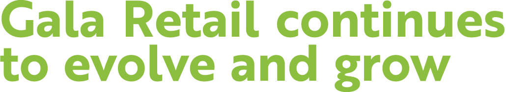 Gala Retail continues to evolve and grow