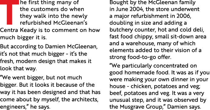 The first thing many of the customers do when they walk into the newly refurbished McGleenan s Centra Keady is to com   