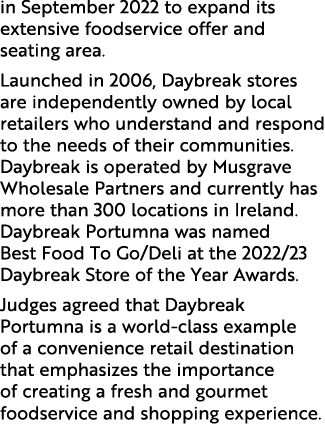 in September 2022 to expand its extensive foodservice offer and seating area. Launched in 2006, Daybreak stores are i...