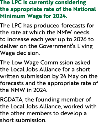 The LPC is currently considering the appropriate rate of the National Minimum Wage for 2024. The LPC has produced for...