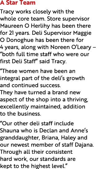 A Star Team Tracy works closely with the whole core team. Store supervisor Maureen O Herlihy has been there for 21 ye...