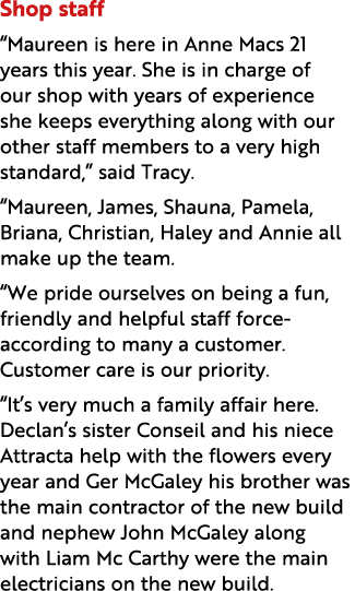 Shop staff “Maureen is here in Anne Macs 21 years this year. She is in charge of our shop with years of experience sh...