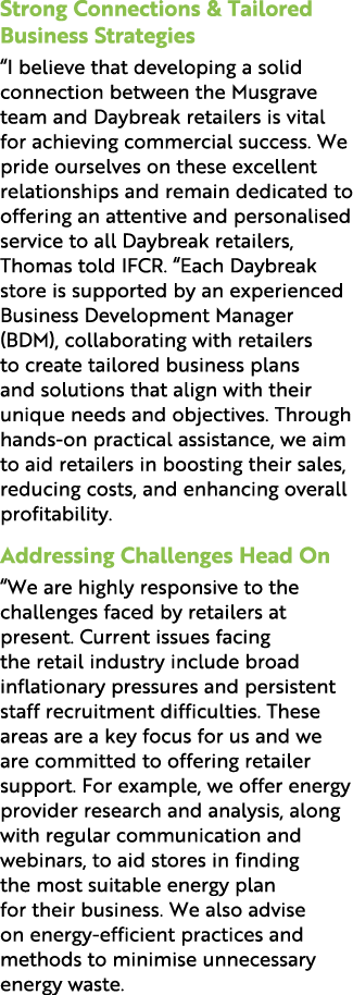 Strong Connections & Tailored Business Strategies “I believe that developing a solid connection between the Musgrave ...