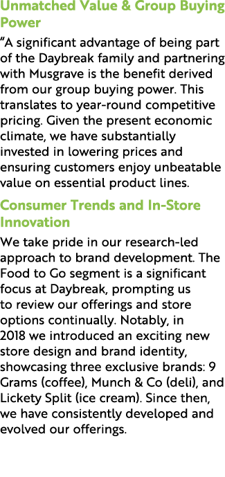 Unmatched Value & Group Buying Power “A significant advantage of being part of the Daybreak family and partnering wit...