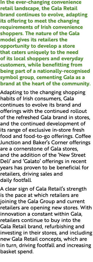 In the ever changing convenience retail landscape, the Gala Retail brand continues to evolve, adapting its offering t...