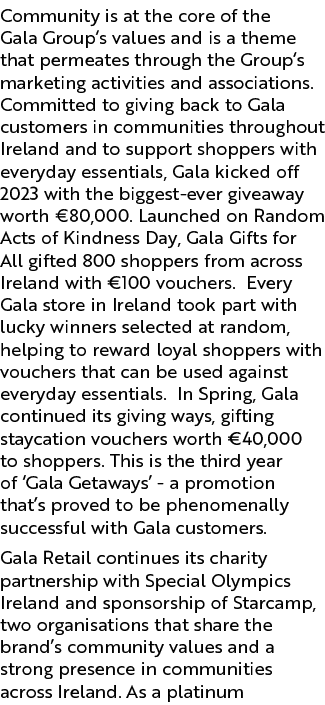 Community is at the core of the Gala Group’s values and is a theme that permeates through the Group’s marketing activ...