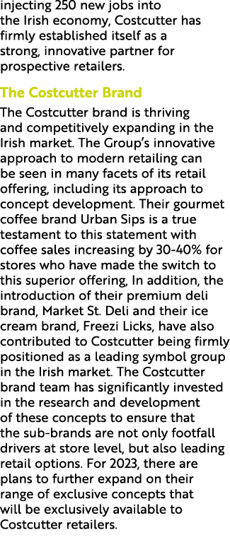 injecting 250 new jobs into the Irish economy, Costcutter has firmly established itself as a strong, innovative partn...