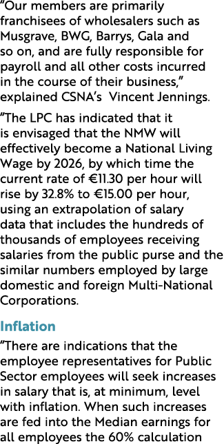 “Our members are primarily franchisees of wholesalers such as Musgrave, BWG, Barrys, Gala and so on, and are fully re...