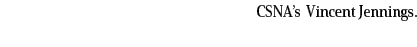 CSNA’s Vincent Jennings.