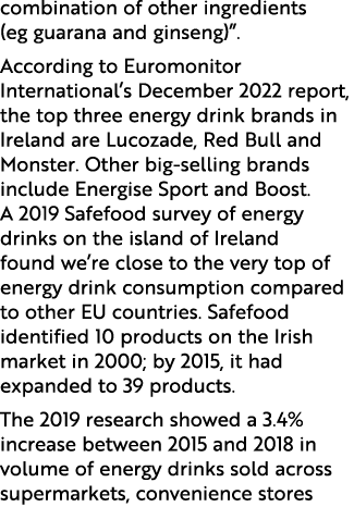combination of other ingredients (eg guarana and ginseng)”. According to Euromonitor International’s December 2022 re...
