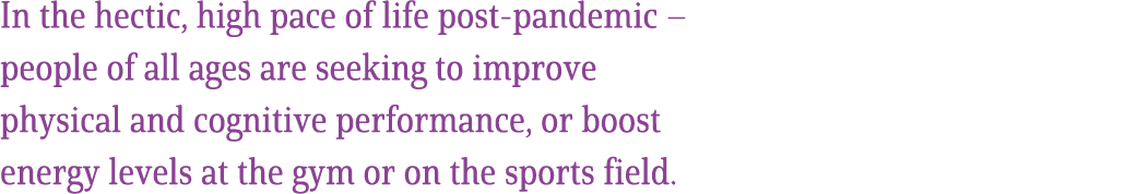 In the hectic, high pace of life post pandemic – people of all ages are seeking to improve physical and cognitive per...
