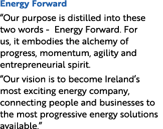 Energy Forward “Our purpose is distilled into these two words Energy Forward. For us, it embodies the alchemy of prog...