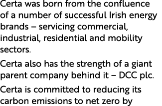 Certa was born from the confluence of a number of successful Irish energy brands – servicing commercial, industrial, ...