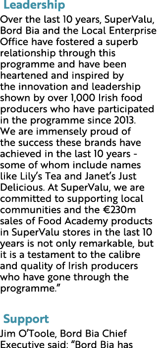  Leadership Over the last 10 years, SuperValu, Bord Bia and the Local Enterprise Office have fostered a superb relati...