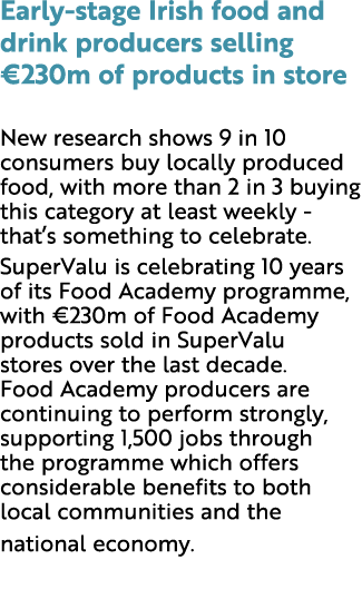 Early stage Irish food and drink producers selling €230m of products in store New research shows 9 in 10 consumers bu...