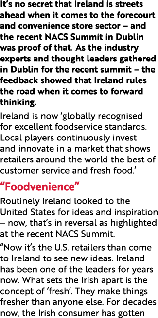 It’s no secret that Ireland is streets ahead when it comes to the forecourt and convenience store sector – and the re...