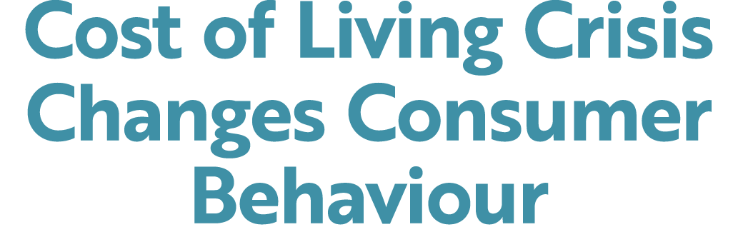 Cost of Living Crisis Changes Consumer Behaviour