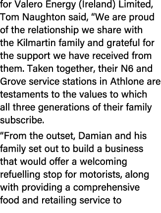 for Valero Energy (Ireland) Limited, Tom Naughton said, “We are proud of the relationship we share with the Kilmartin...