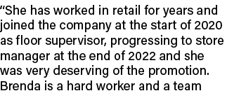 “She has worked in retail for years and joined the company at the start of 2020 as floor supervisor, progressing to s...