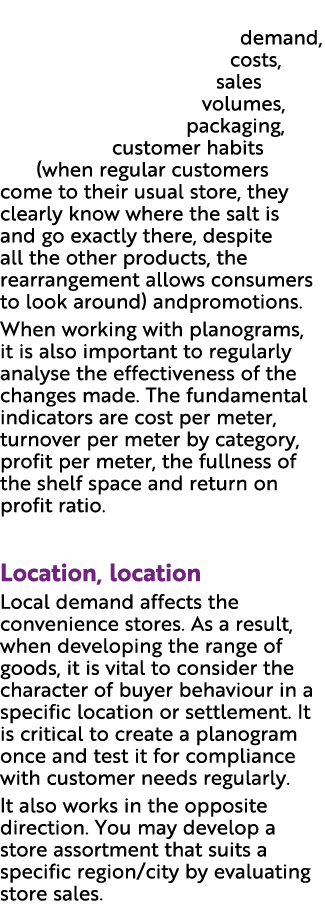 demand, costs, sales volumes, packaging, customer habits (when regular customers come to their usual store, they clea...