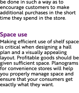 be done in such a way as to encourage customers to make additional purchases in the short time they spend in the stor...