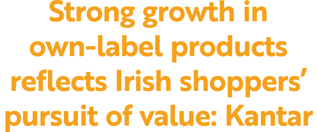 Strong growth in own label products reflects Irish shoppers’ pursuit of value: Kantar