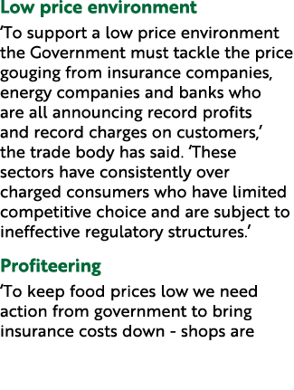 Low price environment ‘To support a low price environment the Government must tackle the price gouging from insurance...