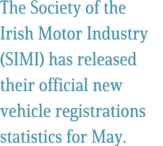 The Society of the Irish Motor Industry (SIMI) has released their official new vehicle registrations statistics for M...