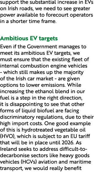 support the substantial increase in EVs on Irish roads, we need to see greater power available to forecourt operators...