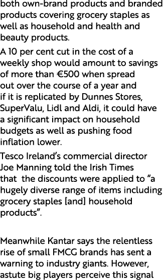 both own brand products and branded products covering grocery staples as well as household and health and beauty prod...