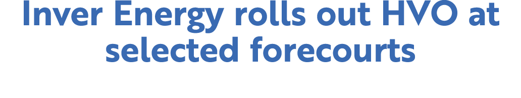 Inver Energy rolls out HVO at selected forecourts 