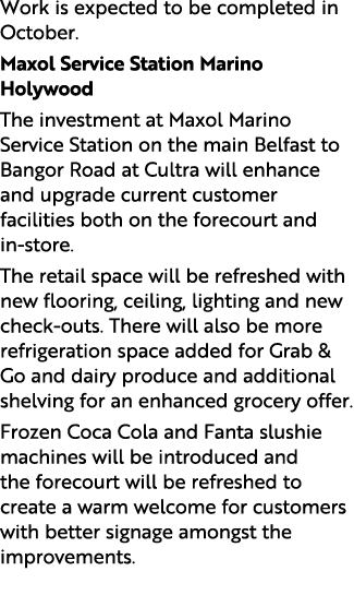 Work is expected to be completed in October. Maxol Service Station Marino Holywood The investment at Maxol Marino Ser...