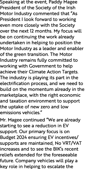Speaking at the event, Paddy Magee President of the Society of the Irish Motor Industry commented that “As President ...