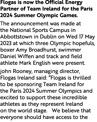 Flogas is now the Official Energy Partner of Team Ireland for the Paris 2024 Summer Olympic Games. The announcement w...