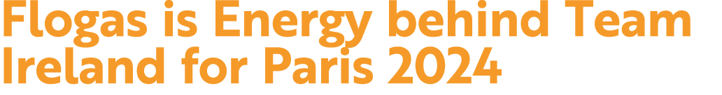 Flogas is Energy behind Team Ireland for Paris 2024