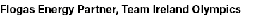 Flogas Energy Partner, Team Ireland Olympics