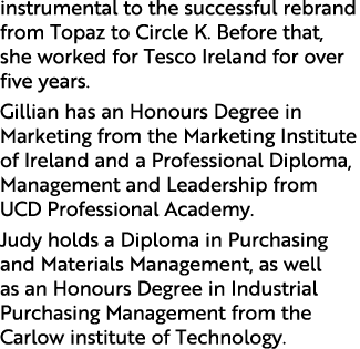 instrumental to the successful rebrand from Topaz to Circle K. Before that, she worked for Tesco Ireland for over fiv...