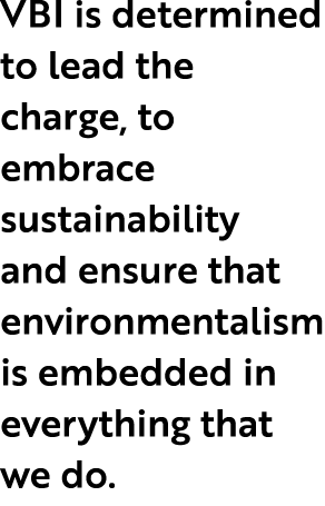 VBI is determined to lead the charge, to embrace sustainability and ensure that environmentalism is embedded in every...