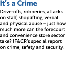 It’s a Crime Drive offs, robberies, attacks on staff, shoplifting, verbal and physical abuse – just how much more can...