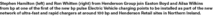 Stephen Hamilton (left) and Ron Whitten (right) from Henderson Group join Easton Boyd and Ailsa Wilkins from bp at on...