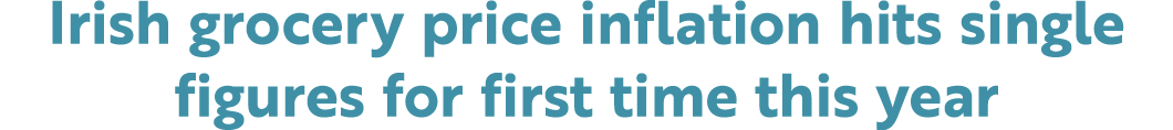 Irish grocery price inflation hits single figures for first time this year
